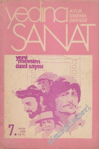 Yedinci Sanat: Aylık Sinema Dergisi : Yeni Mevsim Özel Sayısı - Sayı: 7      Eylül 1973