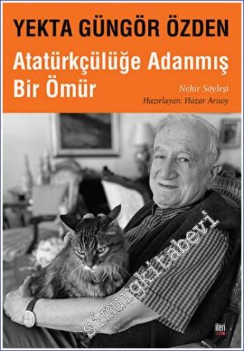 Yekta Güngör Özden : Atatürkçülüğe Adanmış Bir Ömür -        2023