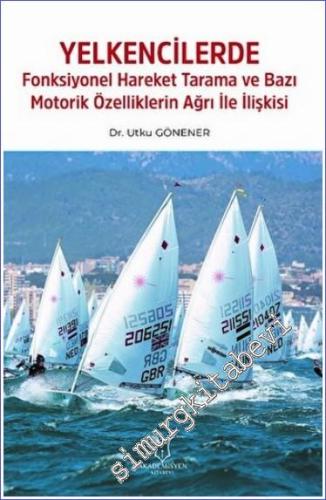 Yelkencilerde Fonksiyonel Hareket Tarama ve Bazı Motorik Özelliklerin Ağrı ile İlişkisi -        2022