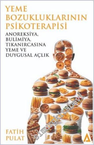 Yeme Bozukluklarının Psikoterapisi / Anoreksiya, Bulimiya, Tıkanırcasına Yeme ve Duygusal Açlık -        2025