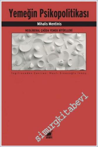 Yemeğin Psikopolitikası : Neoliberal Çağda Yemek Ritüelleri -        2021