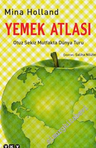 Yemek Atlası: Otuz Sekiz Mutfakta Dünya Turu -