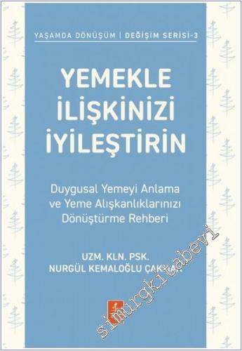 Yemekle İlişkinizi İyileştirin : Duygusal Yemeyi Anlama ve Yeme Alışkanlıklarınızı Dönüştürme Rehberi -        2025