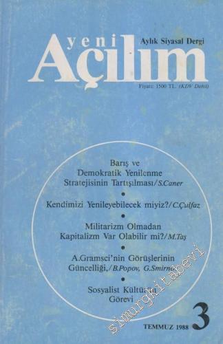 Yeni Açılım - Aylık Siyasal Dergi - Dosya: Barış ve Demokratik Yenilenme Stratejisinin Tartışılması: S. Caner -  Militarizm Olmadan Kapitalizm Var Olabilir Mi?: M. Taş - A. Gramsci'nin Görüşlerinin Güncelliği: B Popov, G. Smirnov - Sosyalist Kültürün Göre