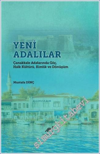 Yeni Adalılar : Çanakkale Adalarında Göç Halk Kültürü Kimlik ve Dönüşüm -        2021