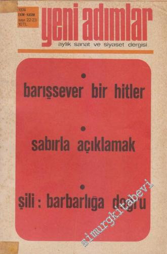 Yeni Adımlar Aylık Sanat ve Siyaset Dergisi - Dosya: Barışsever Bir Hitler - Sabırla Açıklamak - Şili: Barbarlığa Doğru - Sayı: 22 - 23      Ekim - Kasım