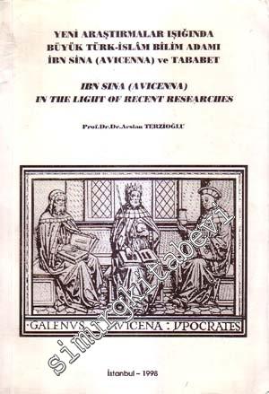 Yeni Araştırmalar Işığında Büyük Türk - İslam Bilim Adamı İbn Sina ( Avicenna ve Tababet )<p>Ibn Sına ( Avıcenna )In the Light of Recent Researches  -