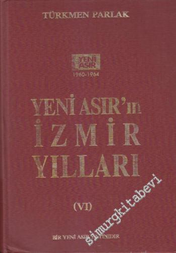 Yeni Asır'ın İzmir Yılları 1960 - 1964  Cilt 6 -