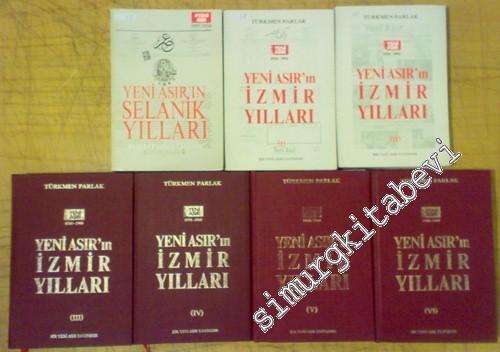 Yeni Asır'ın Selanik Yılları: Evlad - ı Fatihan Diyarları: 1895 - 1924 + Yeni Asır'ın İzmir Yılları: 1924 - 1964 - 7 Cilt TAKIM -        1989