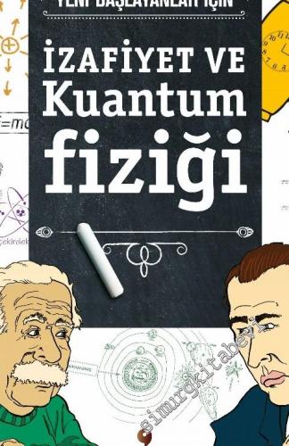 Yeni Başlayanlar için İzafiyet ve Kuantum Fiziği -