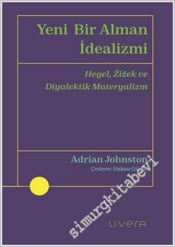 Yeni Bir Alman İdealizmi : Hegel Zizek ve Diyalektirk Materyalizm -        2025