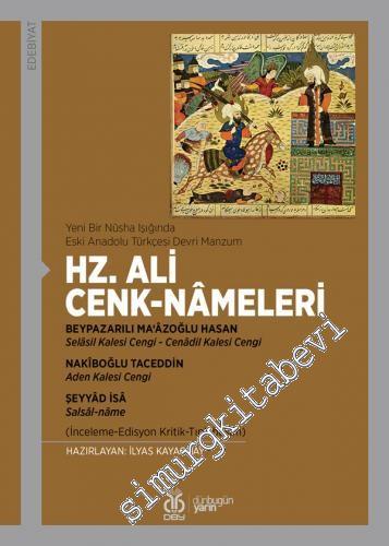Yeni Bir Nüsha Işığında Eski Anadolu Türkçesi Devri Manzum - Hz. Ali Cenknameleri : İnceleme - Edisyon Kritik - Tıpkıbasım -