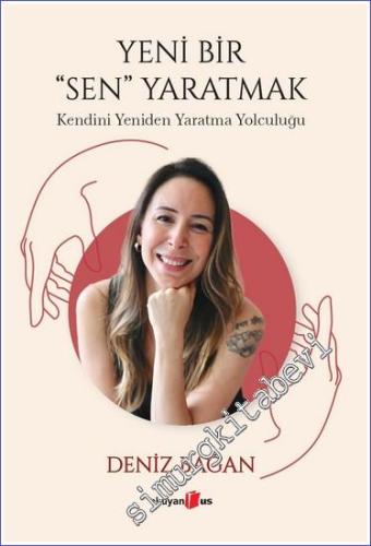 Yeni Bir Sen Yaratmak - Kendini Yeniden Yaratma Yolculuğu -        2023