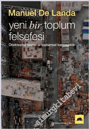 Yeni Bir Toplum Felsefesi : Öbekleşme Kuramı ve Toplumsal Karmaşıklık -        2025
