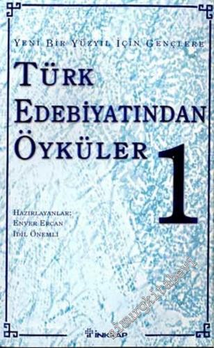 Yeni Bir Yüzyıl İçin Gençlere Türk Edebiyatından Öyküler 1 -        2003