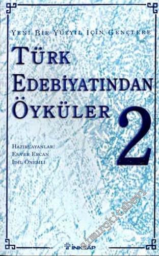 Yeni Bir Yüzyıl İçin Gençlere Türk Edebiyatından Öyküler 2  -