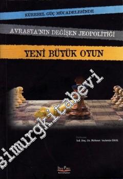 Yeni Büyük Oyun : Avrasya'nın Değişen Jeopolitiği -