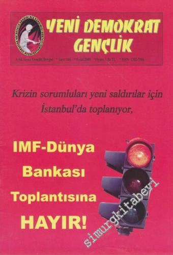 Yeni Demokrat Gençlik Aylık Siyasi Gençlik Dergisi - Dosya: Krizin Sorumluları Yeni Saldırılar İçin İstanbul'da Toplanıyor - IMF - Dünya Bankası Toplantısına Hayır! - Sayı: 146      Eylül