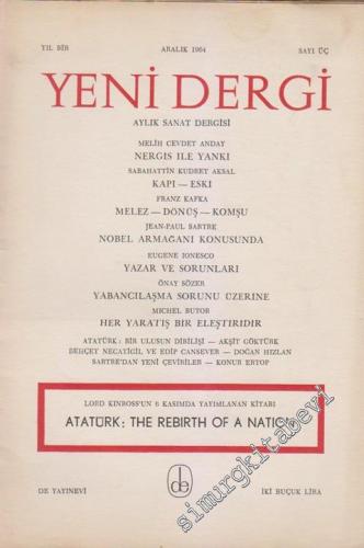 Yeni Dergi: Aylık Sanat Dergisi - Dosya: Lord Kinross'un 6 Kasımda Yayımlanan Kitabı - Atatürk: The Rebirth Of A Nation - Sayı: 3    1  Aralık
