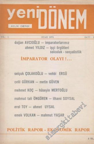 Yeni Dönem Aylık Dergi - Dosya: İmparator Olayı!... - Politik Rapor - Ekonomik Rapor - Sayı: 2    1  Ocak