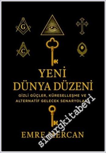 Yeni Dünya Düzeni : Gizli Güçler Küreselleşme ve Alternatif Gelecek Senaryoları -        2025