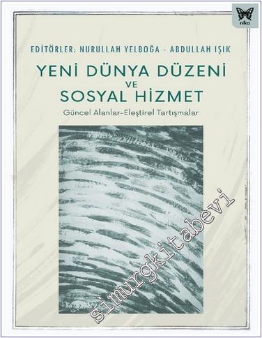 Yeni Dünya Düzeni ve Sosyal Hizmet : Güncel Alanlar Eleştirel Tartışmalar -        2024