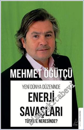 Yeni Dünya Düzeninde Enerji Savaşları - Türkiye Neresinde? -        2023