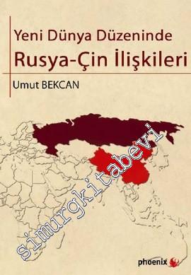 Yeni Dünya Düzeninde Rusya - Çin İlişkileri -