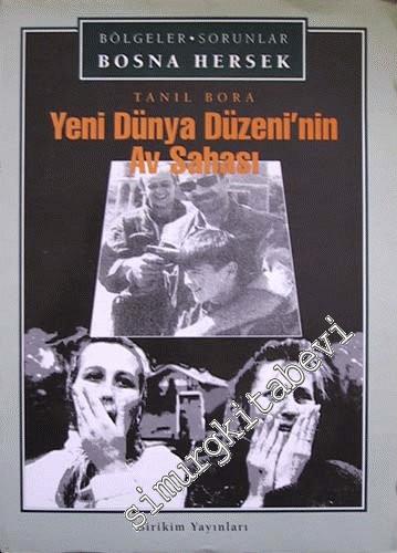 Yeni Dünya Düzeni'nin Av Sahası: Bölgeler Sorunlar Bosna Hersek -        1999