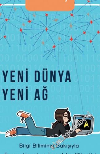 Yeni Dünya Yeni Ağ : Bilgi Biliminin Bakışıyla Evren, Hayat ve İnsanlığın Yükselişi -        2023