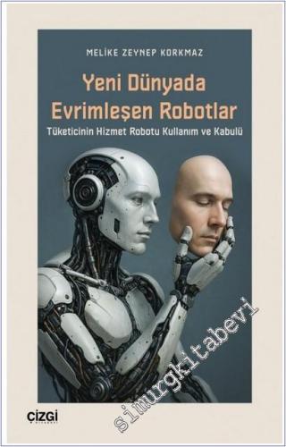 Yeni Dünyada Evrimleşen Robotlar : Tüketicinin Hizmet Robotu Kullanım ve Kabulü -        2025