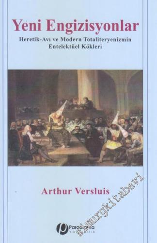 Yeni Engizisyonlar: Heretik-Avı ve Modern Totaliteryenizmin Entelektüel Kökleri -