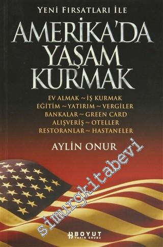 Yeni Fırsatlar ile Amerika'da Yaşam Kurmak:  Ev Almak, İş Kurmak, Eğitim, Yatırım, Vergiler, Bankalar, Green Card, Alışveriş, Oteller, Restoranlar, Hastaneler -