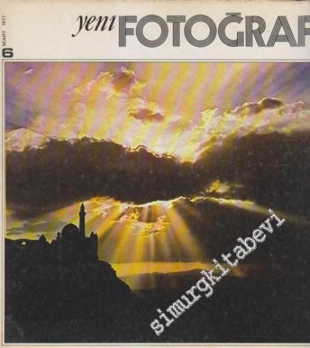Yeni Fotoğraf Aylık Fotoğraf Sanatı ve Mesleği Dergisi  - Sayı: 6      Mart