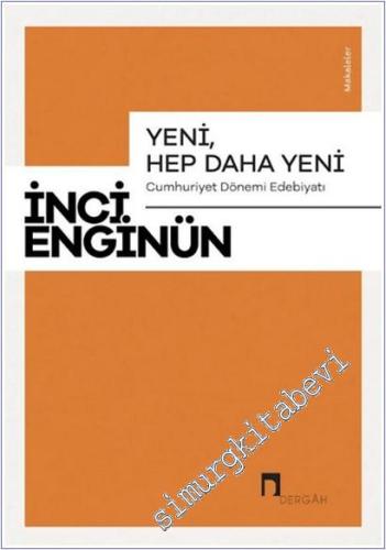 Yeni, Hep Daha Yeni: Cumhuriyet Dönemi Edebiyatı Makaleler - 2025