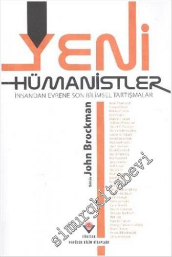 Yeni Hümanistler: İnsandan Evrene Son Bilimsel Tartışmalar -
