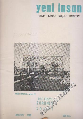 Yeni İnsan Bilim Sanat Düşün Edebiyat Dergisi - Dosya:  Zorunlu Somut - Sayı: 77  7  7  Mayıs