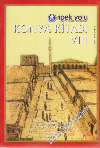 Yeni İpek Yolu Konya Ticaret Odası Dergisi Konya Kitabı VIII - Özel Sayı      Aralık