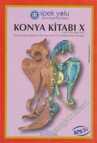 Yeni İpek Yolu Konya Ticaret Odası Dergisi Konya Kitabı X: Konya Ticar