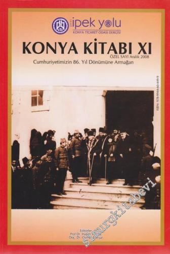 Yeni İpek Yolu Konya Ticaret Odası Dergisi Konya Kitabı XI: Cumhuriyetimizin 86. Yıldönümüne Armağan - Özel Sayı      Aralık