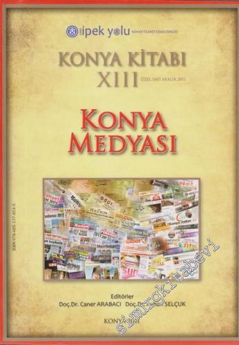 Yeni İpek Yolu Konya Ticaret Odası Dergisi Konya Kitabı XIII - Konya Medyası - Özel Sayı      Aralık