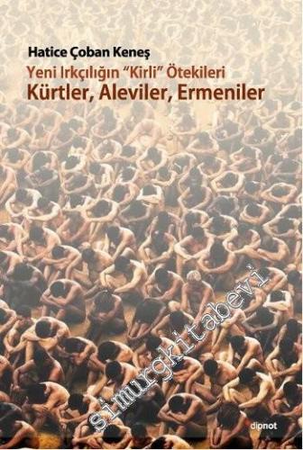 Yeni Irkçılığın Kirli Ötekileri : Kürtler Aleviler Ermeniler -        2025