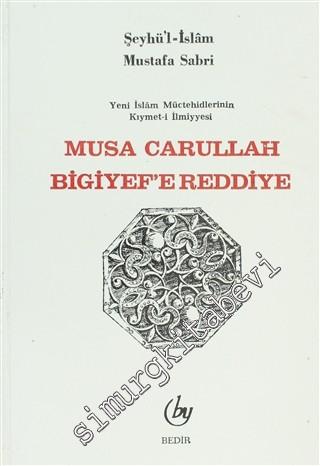 Yeni İslam Müctehidlerinin Kıymet-i İlmiyyesi: Musa Carullah Bgiyef'e Reddiye -        1998