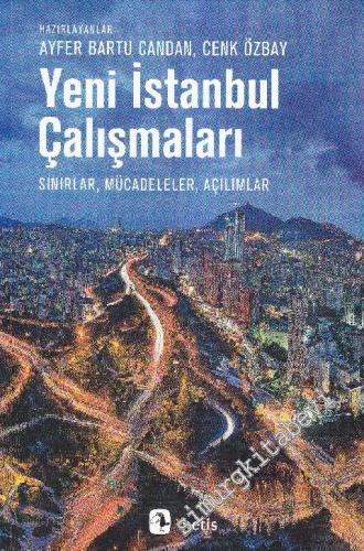Yeni İstanbul Çalışmaları: Sınırlar, Mücadeleler, Açılımlar -