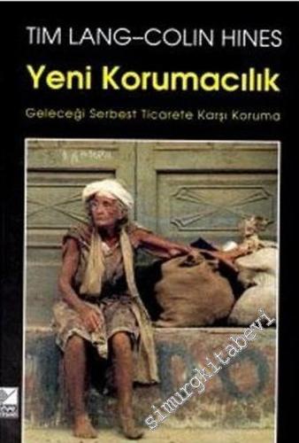 Yeni Korumacılık: Geleceği Serbest Ticarete Karşı Koruma -        2000