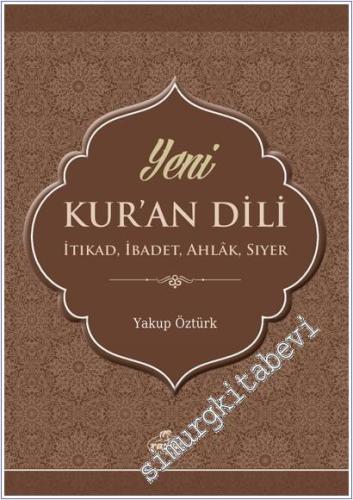 Yeni Kur'an Dili: İtikat, İbadet, Ahlâk, Siyer -        2025