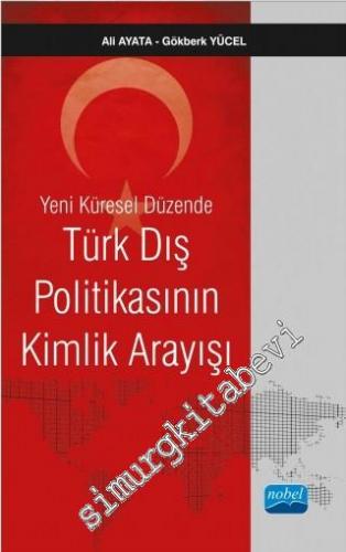 Yeni Küresel Düzende Türk Dış Politikasının Kimlik Arayışı -