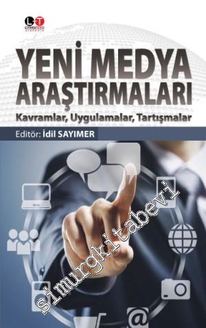 Yeni Medya Araştırmaları: Kavramlar, Uygulamalar, Tartışmalar -