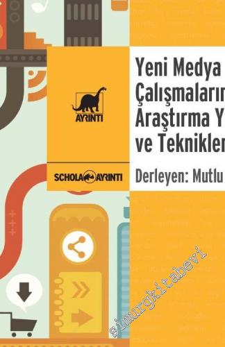 Yeni Medya Çalışmalarında Araştırma Yöntem ve Teknikleri -