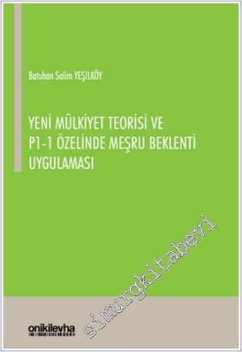 Yeni Mülkiyet Teorisi ve P1-1 Özelinde Meşru Beklenti Uygulaması -        2024